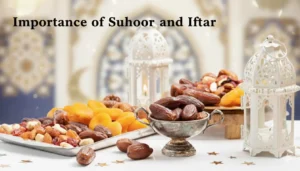 Importance of Suhoor and Iftar