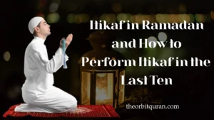 Itikaf in Ramadan and How to Perform Itikaf in the Last Ten
