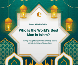 Who Is the World's Best Man in Islam